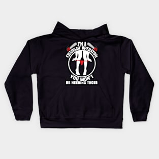 I'M A Chainsaw  Operator YOU WON'T Kids Hoodie